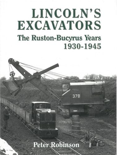 Lincoln's Excavators Book - The Ruston-Bucyrus Years 1930-1945 by Peter Robinson