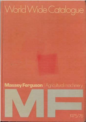 Massey Ferguson World Wide Catalogue 1975/76 - Tractor Combine Baler Peanut Sheller Cane Harvester