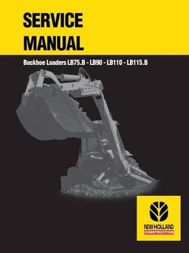 New Holland Backhoe Loader LB75B LB90 LB110 LB115B Workshop Service Repair Manual