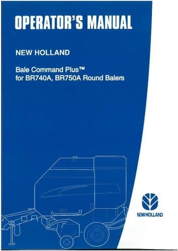 New Holland Bale Command Plus Operators Manual - For BR740A BR750A Round Balers
