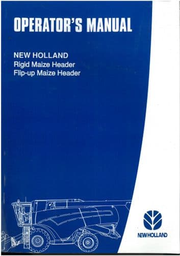 New Holland Combine Rigid Maize Header & Flip-up Maize Header Operators ...
