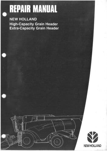 New Holland High Capacity & Extra Capacity Grain Header Workshop Service Repair Manual