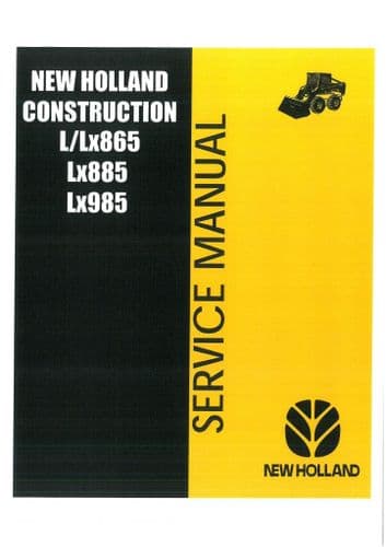 New Holland Skid Steer Loader L865 LX865 LX885 LX985 Workshop Service Repair Manual
