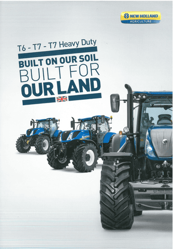 New Holland Tractor T6 T7 T7 Heavy Duty " BUILT ON OUR SOIL BUILT FOR OUR LAND " Brochure