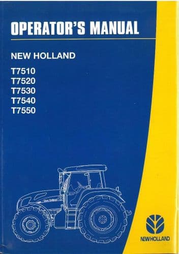 New Holland Tractor T7510 T7520 T7530 T7540 and T7550 Operators Manual