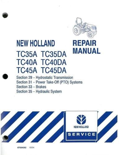 New Holland Tractor TC35A TC35DA TC40A TC40DA TC45A TC45DA Hydrostatic Transmission, PTO, Brakes,