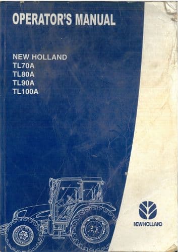 New Holland Tractor TL70A TL80A TL90A TL100A Operators Manual - ORIGINAL MANUAL
