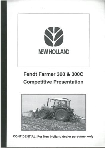 New Holland Tractor TL80 TL90 TL100 vs Fendt Farmer 308 309 310 311 Competitive Manual -CONFIDENTIAL