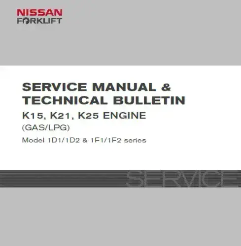 Nissan Forklift 1F2UCU 1D1/1D2 1F1/1F2 K15 K21 K25 Gas LPG Engine Workshop Service Manual