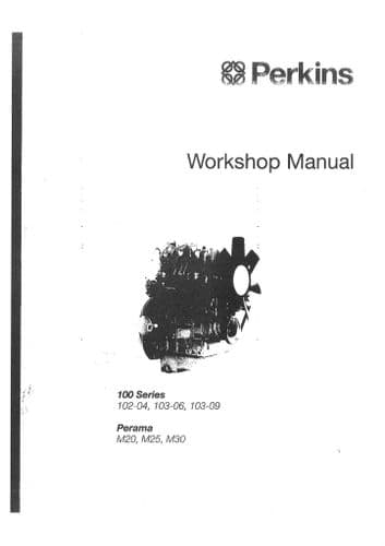 Perkins Diesel Engine 100 Series 102-04 103-06 103-09 & Perama M20 M25 M30 Workshop Service Manual