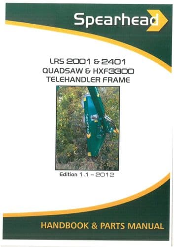 Spearhead Quadsaw and Telehandler Frame LRS 2001 & 2401 Operators Manual and Spare Parts List