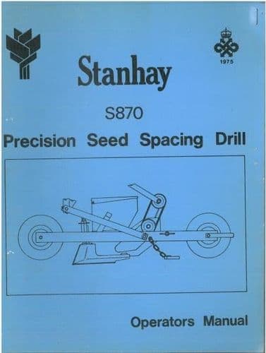 Stanhay Precision Seed Spacing Drill S870 Operators Manual with Parts List - S 870