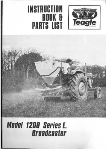 Teagle Fertiliser Spreader Model 1200 Series E Broadcaster Operators Manual with Parts List