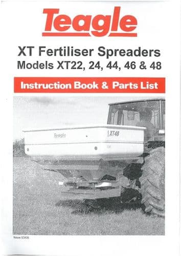 Teagle Fertiliser Spreader XT22 XT24 XT44 XT46 XT48 Operators Manual with Parts List