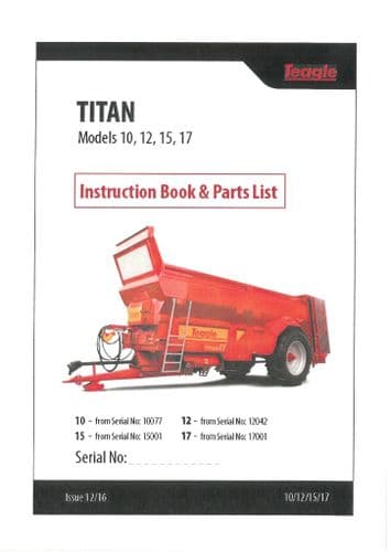 Teagle Titan Muck Spreader Model 10, 12, 15 & 17 Operators Manual and Spare Parts List
