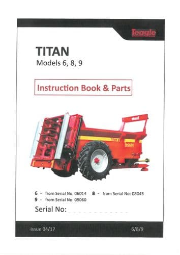Teagle Titan Muck Spreader Model 6, 8 & 9 Operaotrs Manual and Spare Parts List