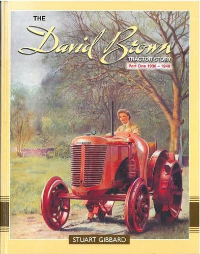 The David Brown Tractor Story - Part One 1936 - 1948