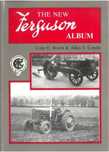 The New Ferguson Tractor Album Book by Colin E. Booth & Allan T. Condie