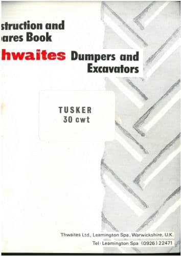 Thwaites Tusker 30 cwt Operators & Parts Manual - DUMPER INFO ONLY - NO EXCAVATOR INFO