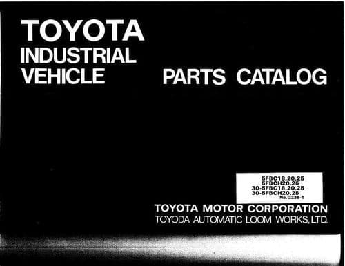 Toyota Forklift  5FBC 18 20 25, 5FBCH 20 25, 30-5FBC 18 20 25, 5FBCH 20, 25  Parts Manual