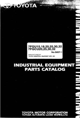 Toyota Forklift 7FGU 15, 18, 20, 25, 30, 32 & 7FGCU 20, 25, 30, 32 Parts Manual