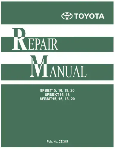 Toyota Forklift 8FBET 15 16 18 20/ 8FBEKT 16 18/ 8FBMT15 16 18 20 Workshop Manual