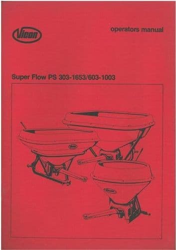 Vicon Super Flow Fertiliser Spreader PS303 PS403 PS503 PS753 PS953 PS1153 PS1353 PS1653 Operators