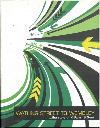 Watling Street to Wembley - The Story of R Swain & Sons Lorry