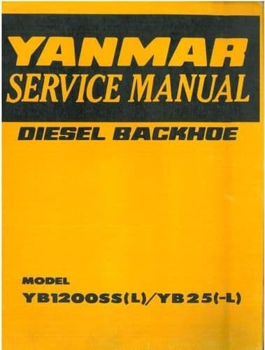 Yanmar Diesel Backhoe Excavator - Models YB1200SS (L) & YB25 (L) Workshop Service Manual