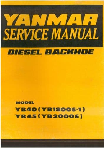 Yanmar Diesel Backhoe YB40 (YB1800S-1), YB45 (YB2000S) Workshop Service Manual