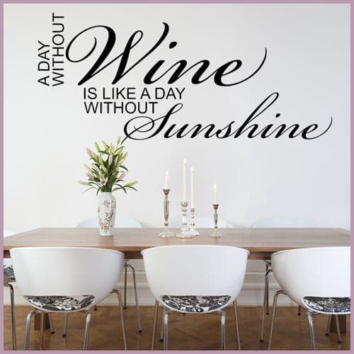 A Day Without Wine is Like a Day Without Sunshine ~ Wall sticker / decals