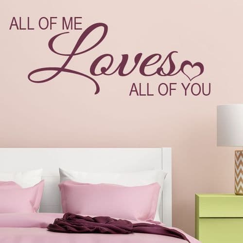 All of Me Loves all of You ~ Wall sticker / decals