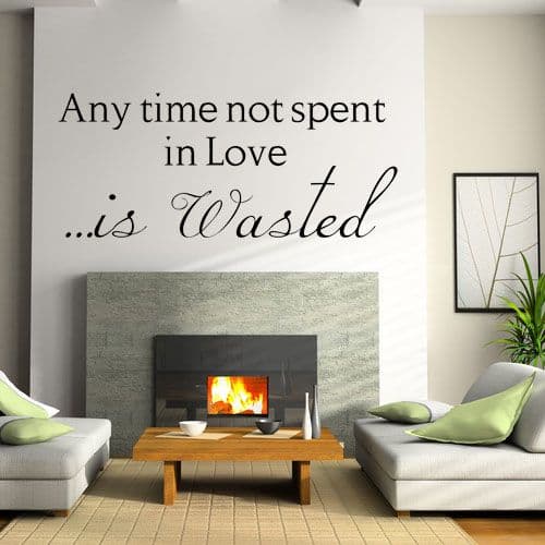 Any Time Not Spent in Love ~ Wall sticker / decals