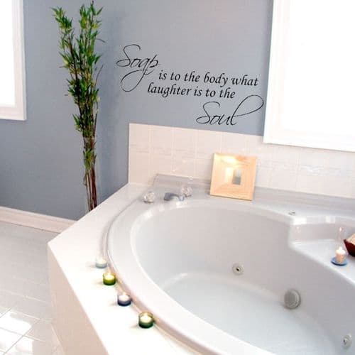 Bathroom Wall Sticker Soap is to the Body What Laughter is to the Soul Decal
