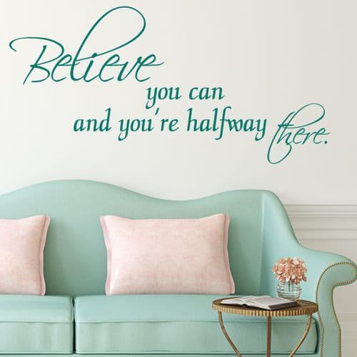 Believe You Can and You're Halfway There ~ Wall sticker / decals