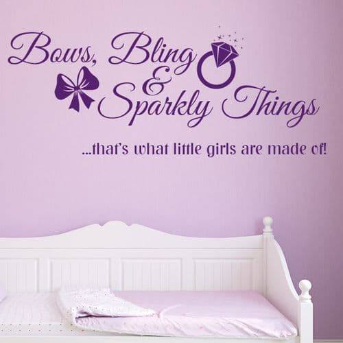 Bows, Bling & Sparkly Things, That's What Little Girls are Made of ~ Wall sticker / decals