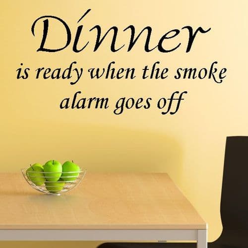 Dinner is Ready When the Smoke Alarm Goes Off ~ Wall sticker / decals