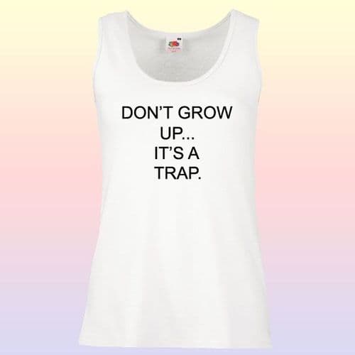 Don't Grow Up, It's A Trap Slogan Vest Top