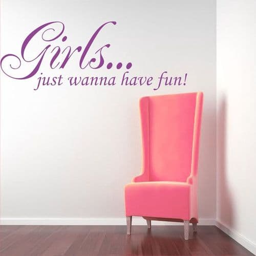 Girls Just Wanna Have Fun Quote ~ Wall sticker / decals
