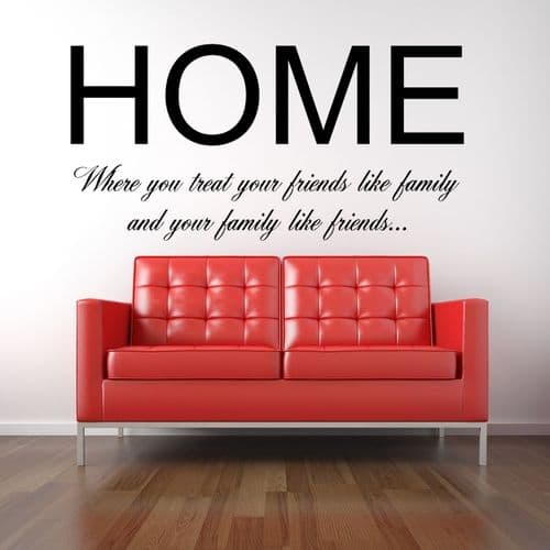 Home Where You Treat Your Family Like Friends ~ Wall sticker / decals