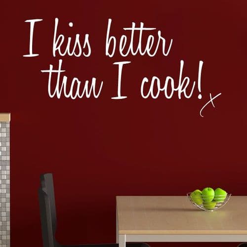I Kiss Better than I Cook! ~ Wall sticker / decals