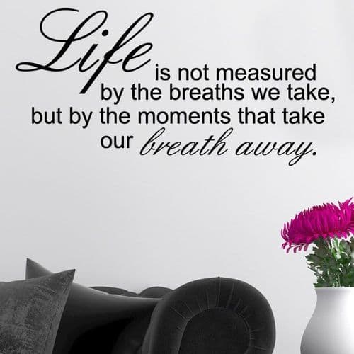 Life is Not Measured by the Breaths We Take ~ Wall sticker / decals