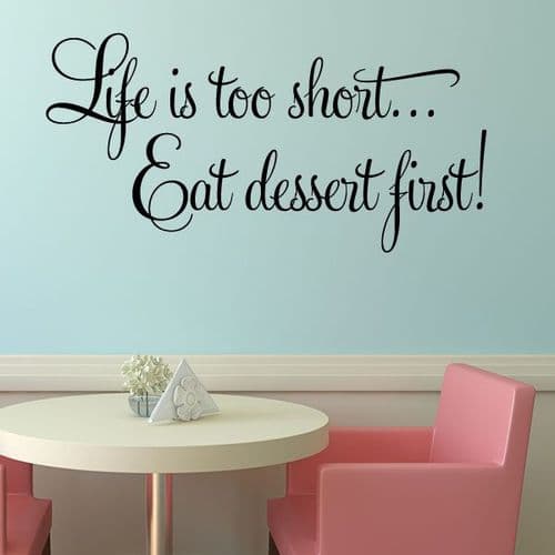 Life is Short Eat Dessert First ~ Wall sticker / decals