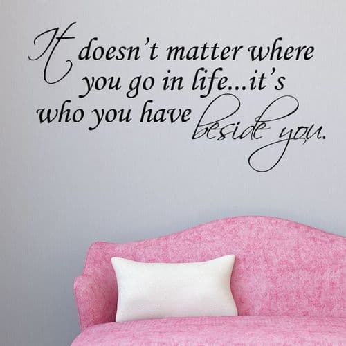 Life..Who You Have Beside You Quote ~ Wall sticker / decals