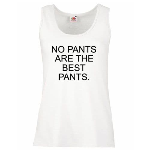No Pants Are The Best Pants Slogan Vest Top