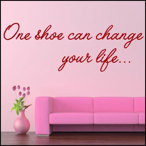One Shoe Can Change Your Life Wall sticker / decals