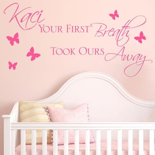 Personalised Girls Your First Breath Took Ours Away ~ Wall sticker / decals