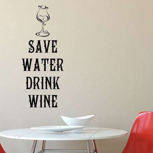 SAVE WATER, DRINK WINE KITCHEN WORD ART ~ Wall sticker / decals