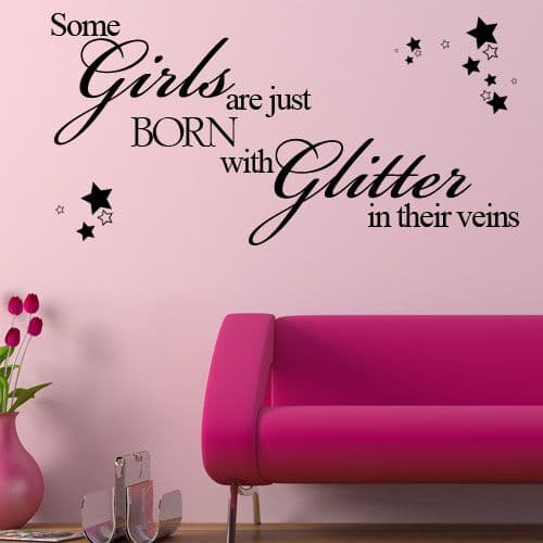 Some Girls are Just Born With Glitter in their Veins  ~ Wall sticker / decals