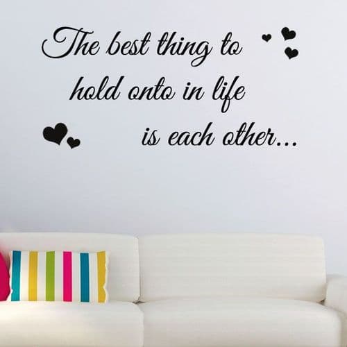 The Best thing to hold onto in Life is Each Other FAMILY ART ~ Wall sticker / decals